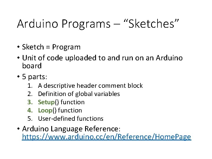 Arduino Programs – “Sketches” • Sketch = Program • Unit of code uploaded to