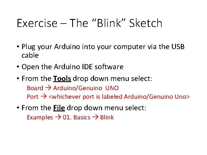 Exercise – The “Blink” Sketch • Plug your Arduino into your computer via the