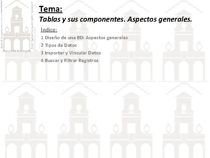 Tema: Tablas y sus componentes. Aspectos generales. Índice: 1 Diseño de una BD: Aspectos