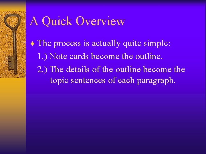 A Quick Overview ¨ The process is actually quite simple: 1. ) Note cards