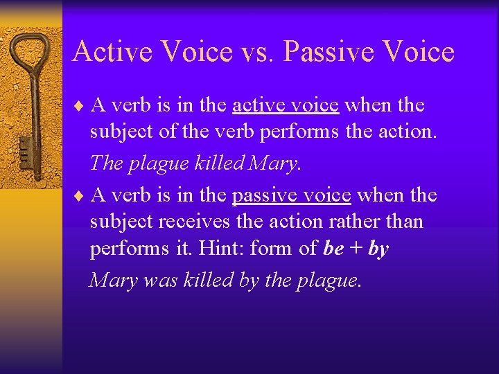 Active Voice vs. Passive Voice ¨ A verb is in the active voice when
