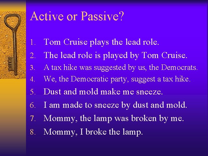 Active or Passive? 1. Tom Cruise plays the lead role. 2. The lead role