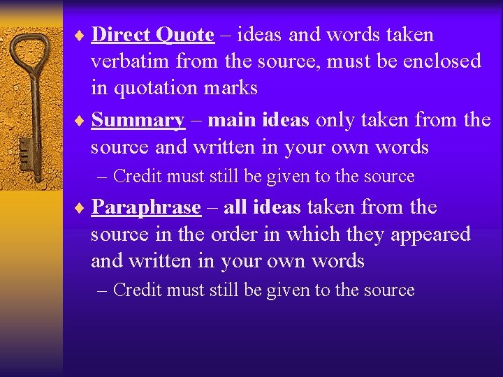 ¨ Direct Quote – ideas and words taken verbatim from the source, must be