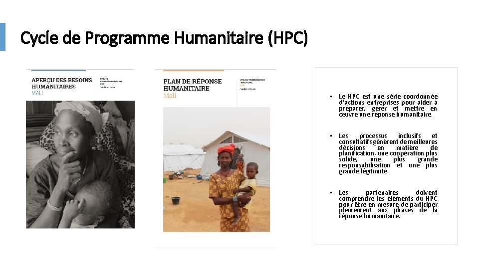 Cycle de Programme Humanitaire (HPC) • Le HPC est une série coordonnée d'actions entreprises Cycle de Programme Humanitaire (HPC) • Le HPC est une série coordonnée d'actions entreprises