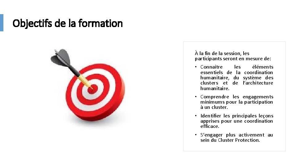 Objectifs de la formation À la fin de la session, les participants seront en Objectifs de la formation À la fin de la session, les participants seront en