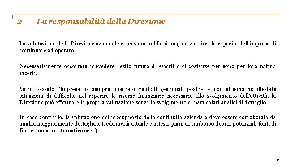 2 La responsabilità della Direzione La valutazione della Direzione aziendale consisterà nel farsi un