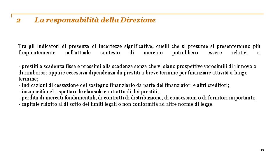 2 La responsabilità della Direzione Tra gli indicatori di presenza di incertezze significative, quelli