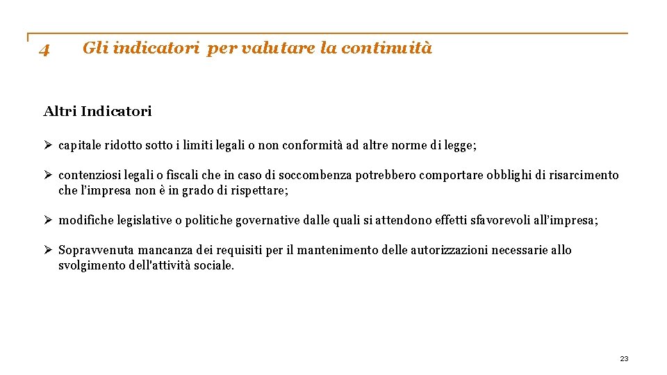 4 Gli indicatori per valutare la continuità Altri Indicatori Ø capitale ridotto sotto i