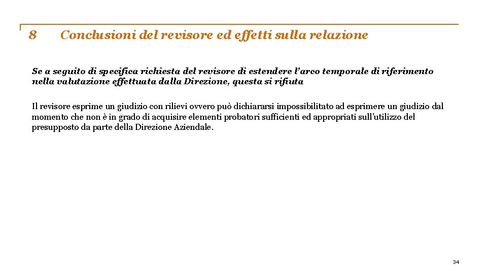 8 Conclusioni del revisore ed effetti sulla relazione Se a seguito di specifica richiesta