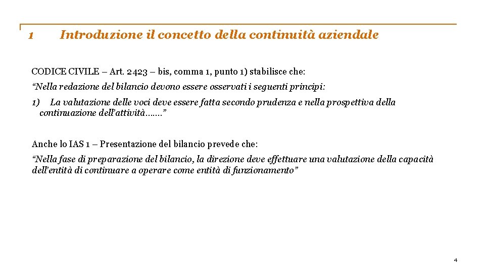 1 Introduzione il concetto della continuità aziendale CODICE CIVILE – Art. 2423 – bis,