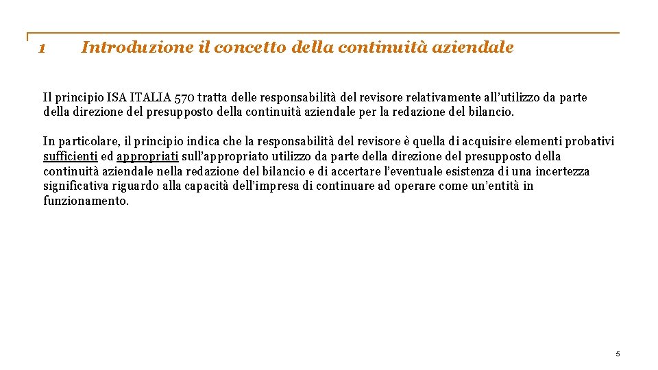 1 Introduzione il concetto della continuità aziendale Il principio ISA ITALIA 570 tratta delle