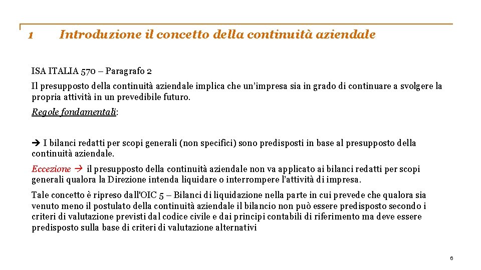 1 Introduzione il concetto della continuità aziendale ISA ITALIA 570 – Paragrafo 2 Il