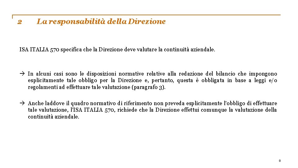 2 La responsabilità della Direzione ISA ITALIA 570 specifica che la Direzione deve valutare