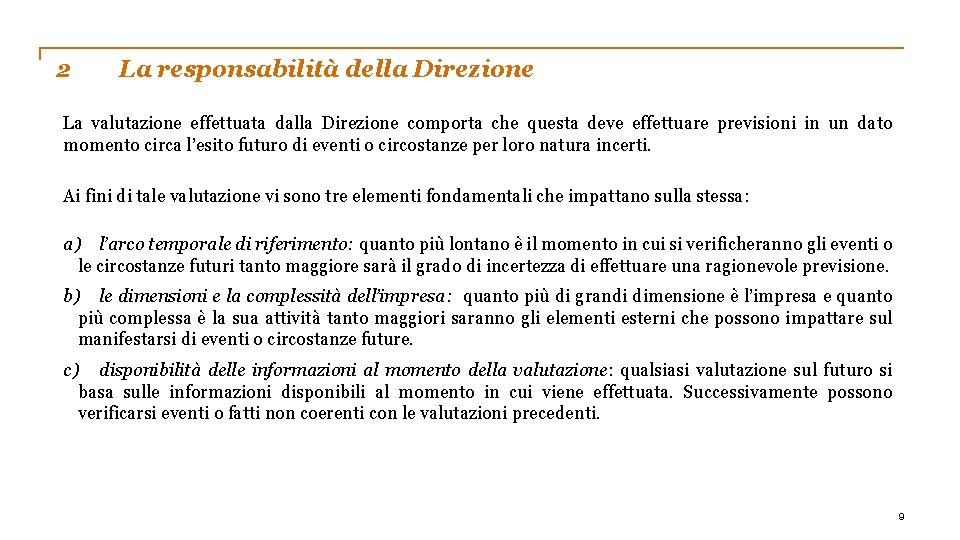 2 La responsabilità della Direzione La valutazione effettuata dalla Direzione comporta che questa deve