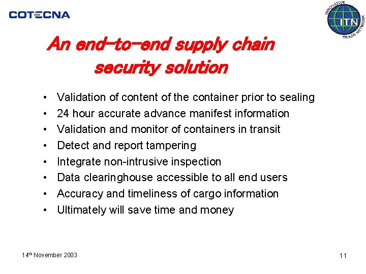 An end-to-end supply chain security solution • • Validation of content of the container