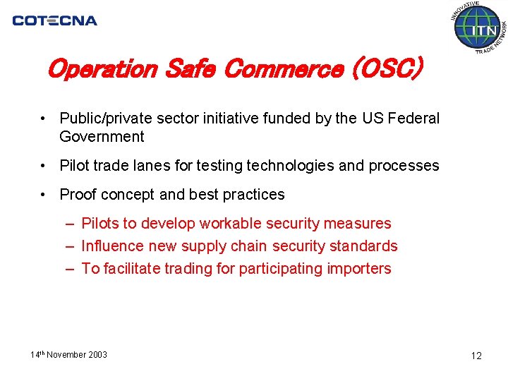 Operation Safe Commerce (OSC) • Public/private sector initiative funded by the US Federal Government