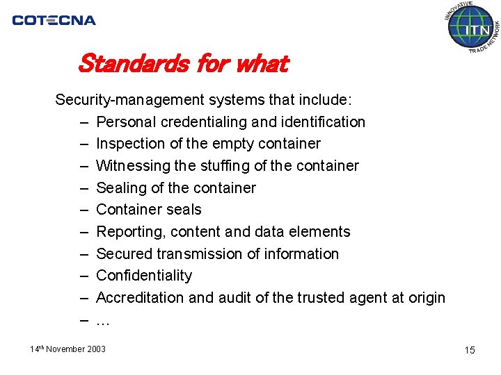 Standards for what Security-management systems that include: – Personal credentialing and identification – Inspection