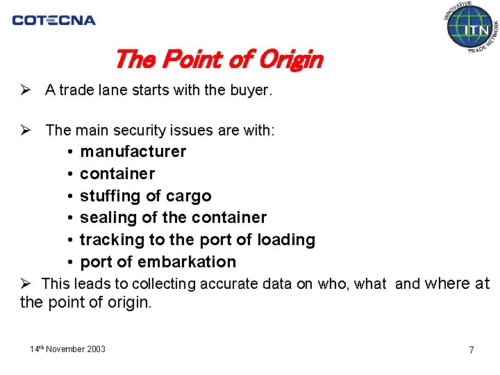 The Point of Origin Ø A trade lane starts with the buyer. Ø The