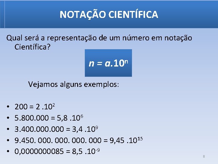 NOTAÇÃO CIENTÍFICA Qual será a representação de um número em notação Científica? n =