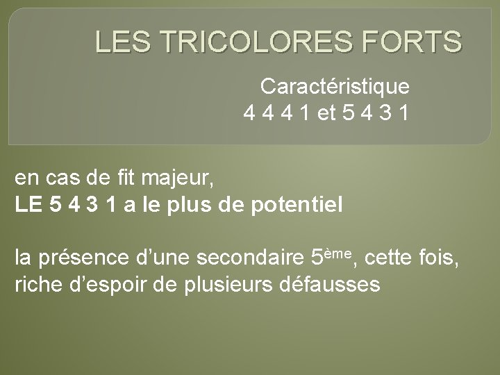 LES TRICOLORES FORTS Caractéristique 4 4 4 1 et 5 4 3 1 en