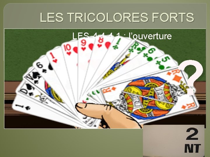 LES TRICOLORES FORTS LES 4 4 4 1 : l’ouverture ? 