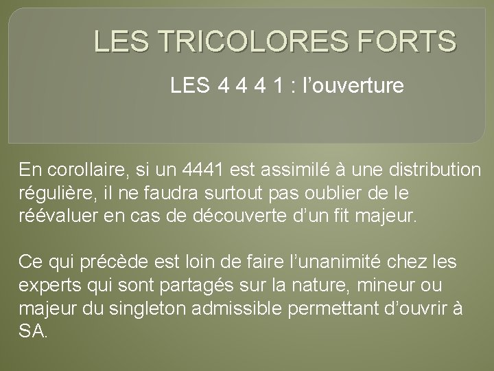 LES TRICOLORES FORTS LES 4 4 4 1 : l’ouverture En corollaire, si un