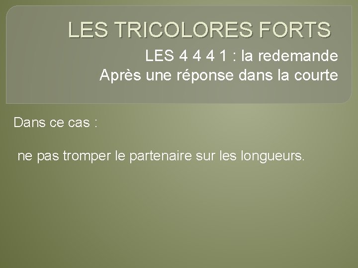 LES TRICOLORES FORTS LES 4 4 4 1 : la redemande Après une réponse