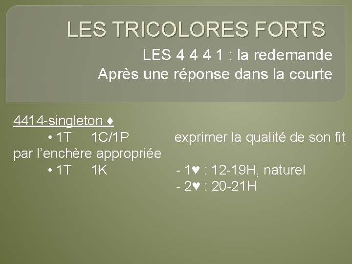 LES TRICOLORES FORTS LES 4 4 4 1 : la redemande Après une réponse