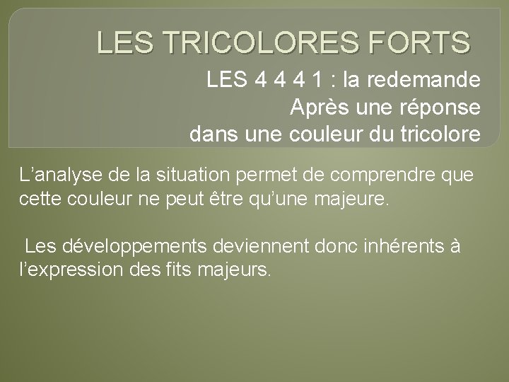 LES TRICOLORES FORTS LES 4 4 4 1 : la redemande Après une réponse