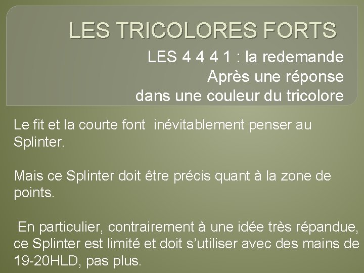 LES TRICOLORES FORTS LES 4 4 4 1 : la redemande Après une réponse