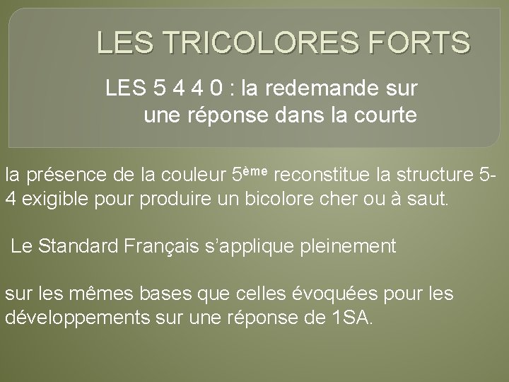 LES TRICOLORES FORTS LES 5 4 4 0 : la redemande sur une réponse