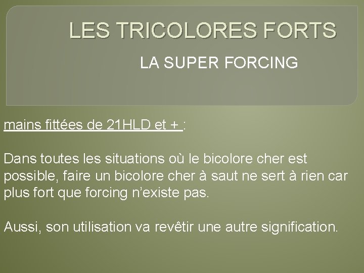 LES TRICOLORES FORTS LA SUPER FORCING mains fittées de 21 HLD et + :