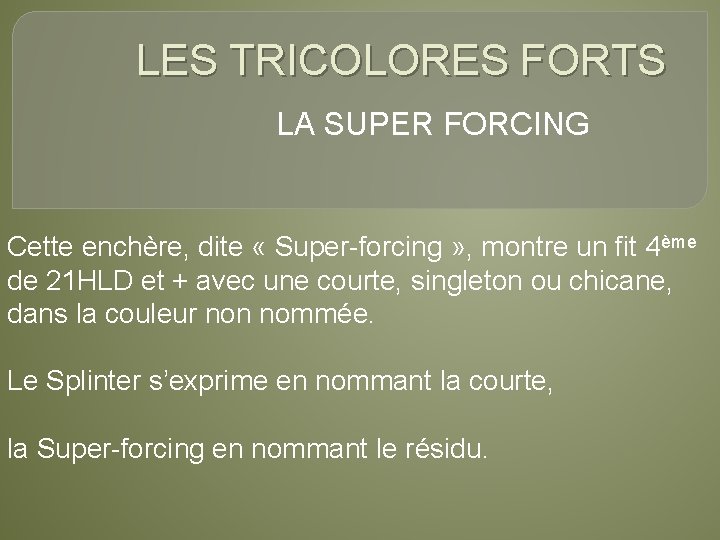 LES TRICOLORES FORTS LA SUPER FORCING Cette enchère, dite « Super-forcing » , montre