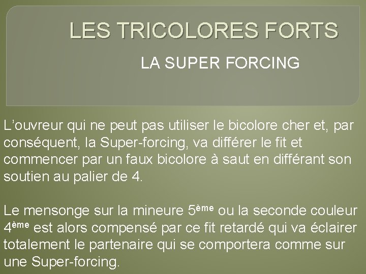 LES TRICOLORES FORTS LA SUPER FORCING L’ouvreur qui ne peut pas utiliser le bicolore