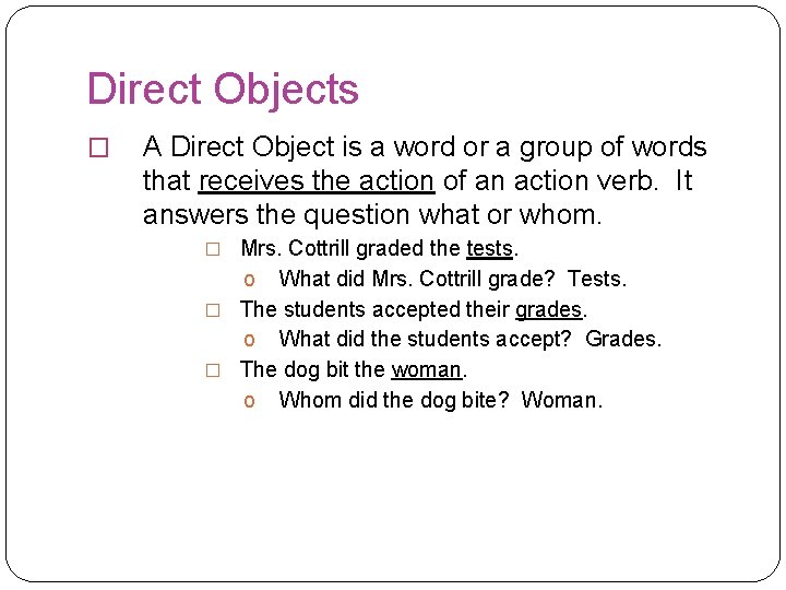 Direct Objects � A Direct Object is a word or a group of words