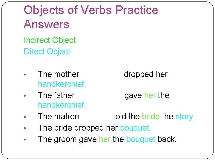 Objects of Verbs Practice Answers Indirect Object Direct Object • • • The mother