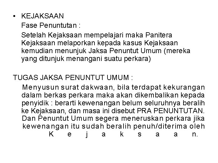  • KEJAKSAAN Fase Penuntutan : Setelah Kejaksaan mempelajari maka Panitera Kejaksaan melaporkan kepada