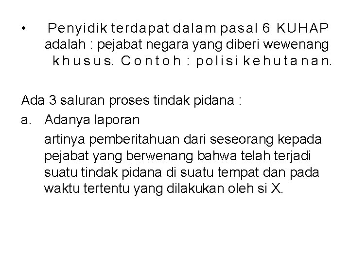  • Penyidik terdapat d a l a m pasal 6 KUHAP adalah :