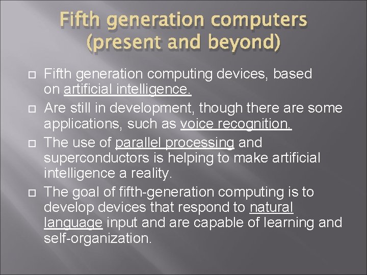 Fifth generation computers (present and beyond) Fifth generation computing devices, based on artificial intelligence.