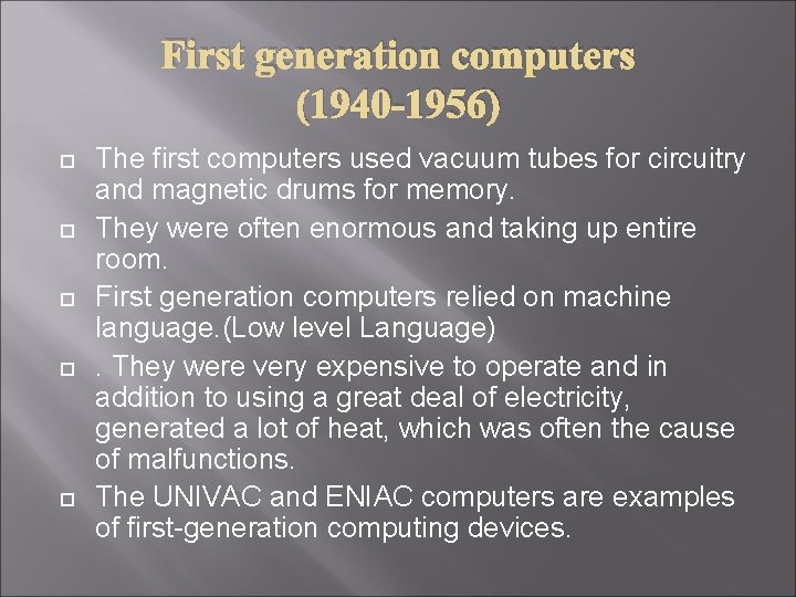 First generation computers (1940 -1956) The first computers used vacuum tubes for circuitry and