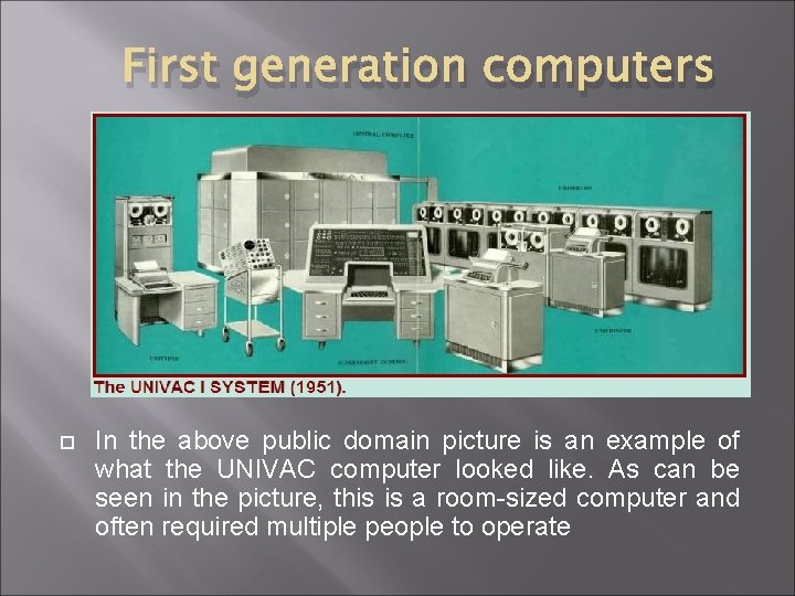 First generation computers In the above public domain picture is an example of what