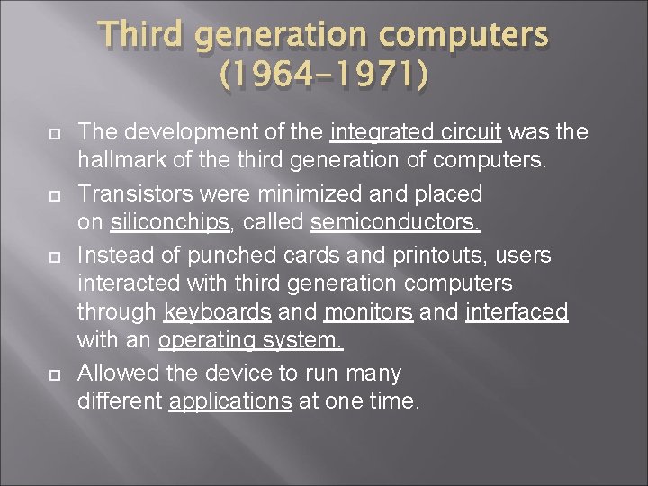 Third generation computers (1964 -1971) The development of the integrated circuit was the hallmark