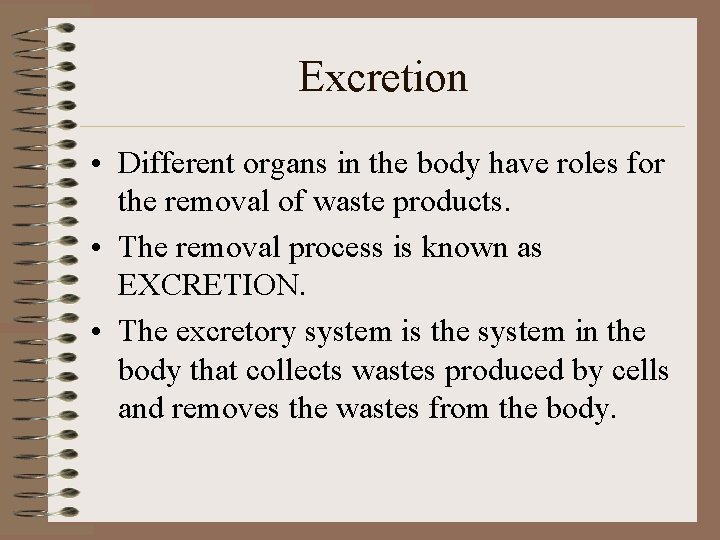 Excretion • Different organs in the body have roles for the removal of waste Excretion • Different organs in the body have roles for the removal of waste
