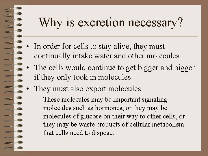 Why is excretion necessary? • In order for cells to stay alive, they must Why is excretion necessary? • In order for cells to stay alive, they must