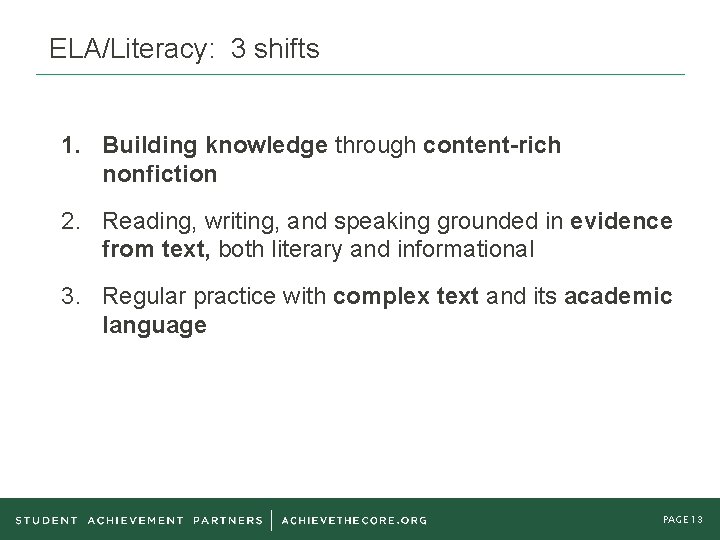 ELA/Literacy: 3 shifts 1. Building knowledge through content-rich nonfiction 2. Reading, writing, and speaking