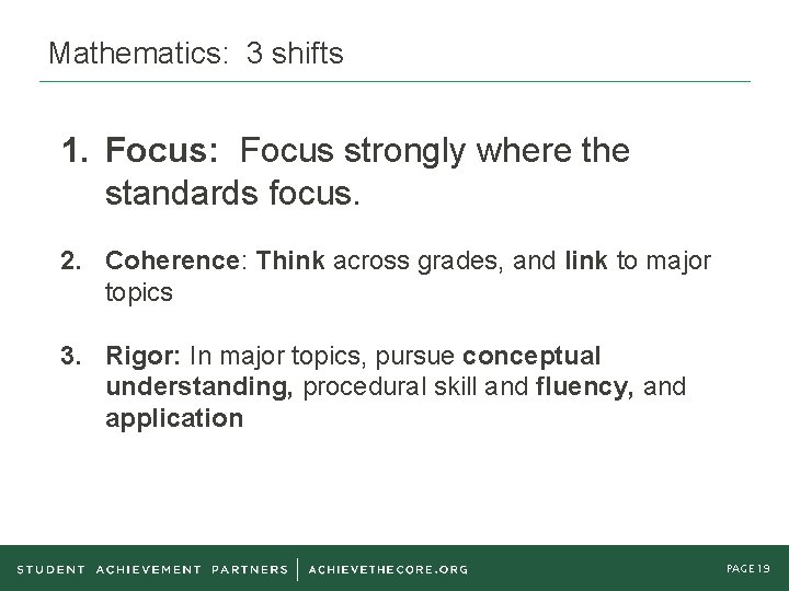 Mathematics: 3 shifts 1. Focus: Focus strongly where the standards focus. 2. Coherence: Think