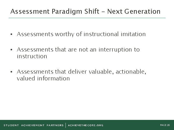 Assessment Paradigm Shift – Next Generation • Assessments worthy of instructional imitation • Assessments