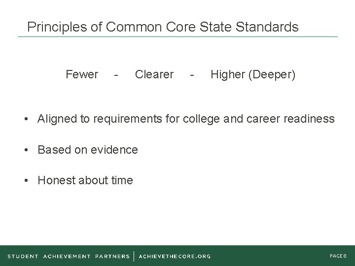 Principles of Common Core State Standards Fewer - Clearer - Higher (Deeper) • Aligned