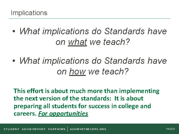 Implications • What implications do Standards have on what we teach? • What implications