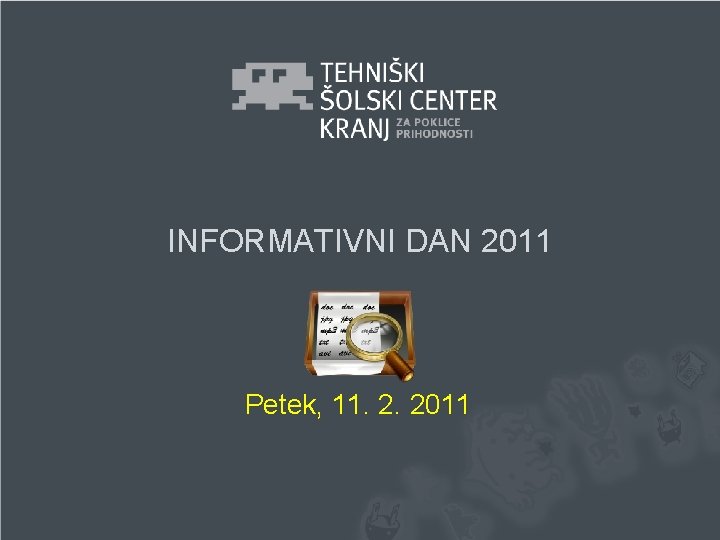 INFORMATIVNI DAN 2011 Petek, 11. 2. 2011 
